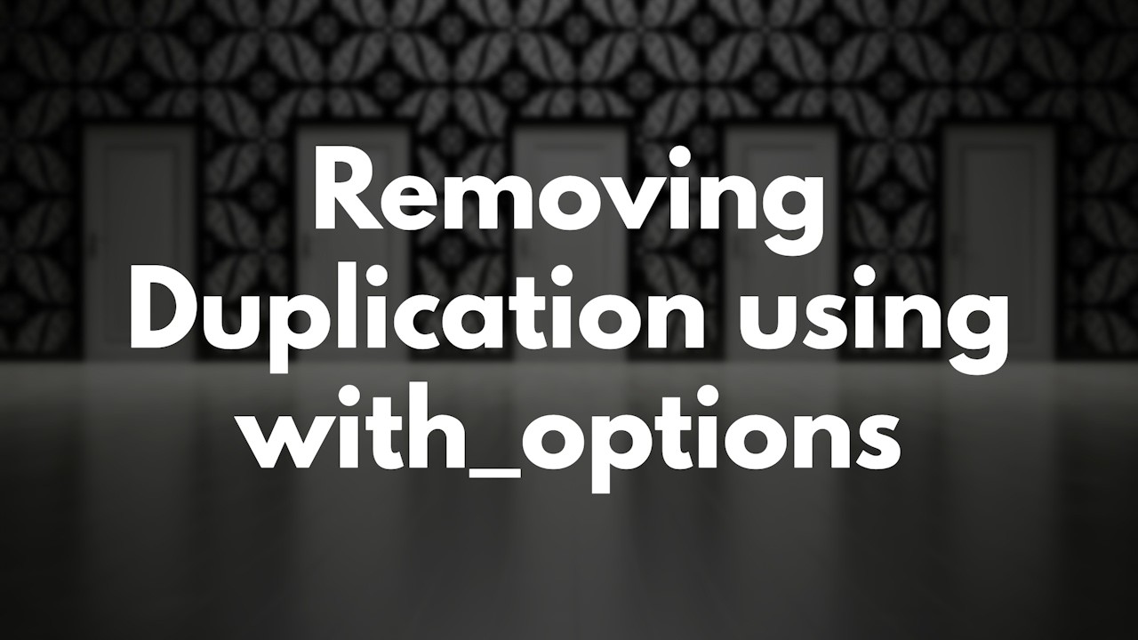 Removing Duplication Using with_options